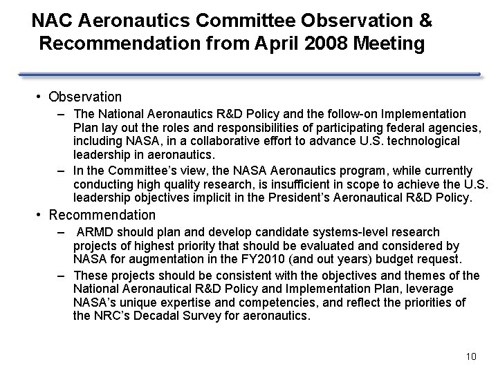 NAC Aeronautics Committee Observation & Recommendation from April 2008 Meeting • Observation – The