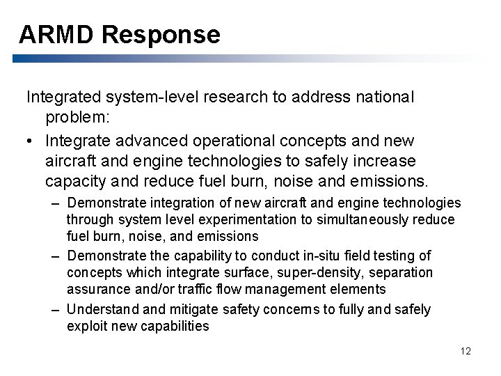 ARMD Response Integrated system-level research to address national problem: • Integrate advanced operational concepts