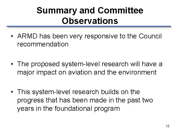 Summary and Committee Observations • ARMD has been very responsive to the Council recommendation