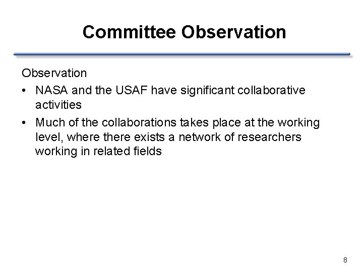 Committee Observation • NASA and the USAF have significant collaborative activities • Much of