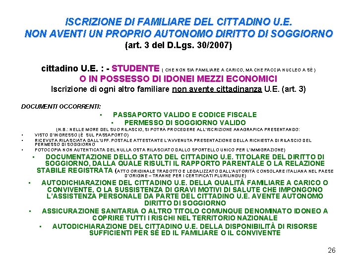 ISCRIZIONE DI FAMILIARE DEL CITTADINO U. E. NON AVENTI UN PROPRIO AUTONOMO DIRITTO DI