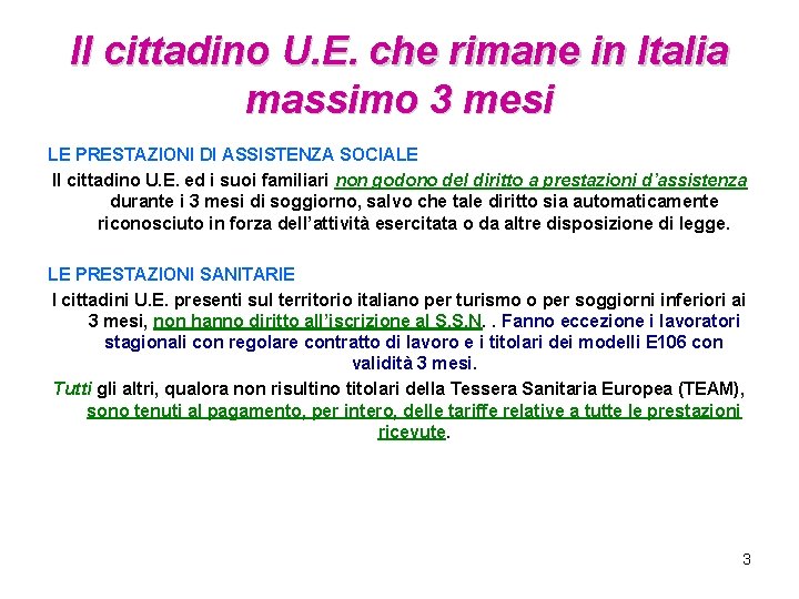 Il cittadino U. E. che rimane in Italia massimo 3 mesi LE PRESTAZIONI DI
