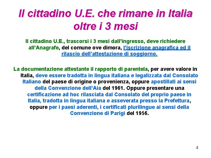 Il cittadino U. E. che rimane in Italia oltre i 3 mesi Il cittadino