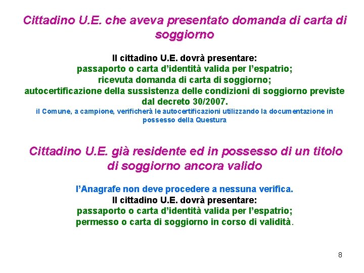 Cittadino U. E. che aveva presentato domanda di carta di soggiorno Il cittadino U.