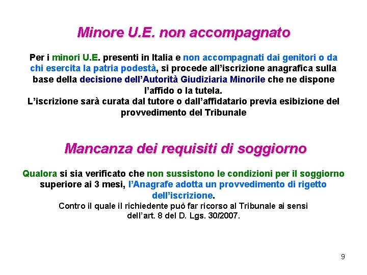 Minore U. E. non accompagnato Per i minori U. E. presenti in Italia e