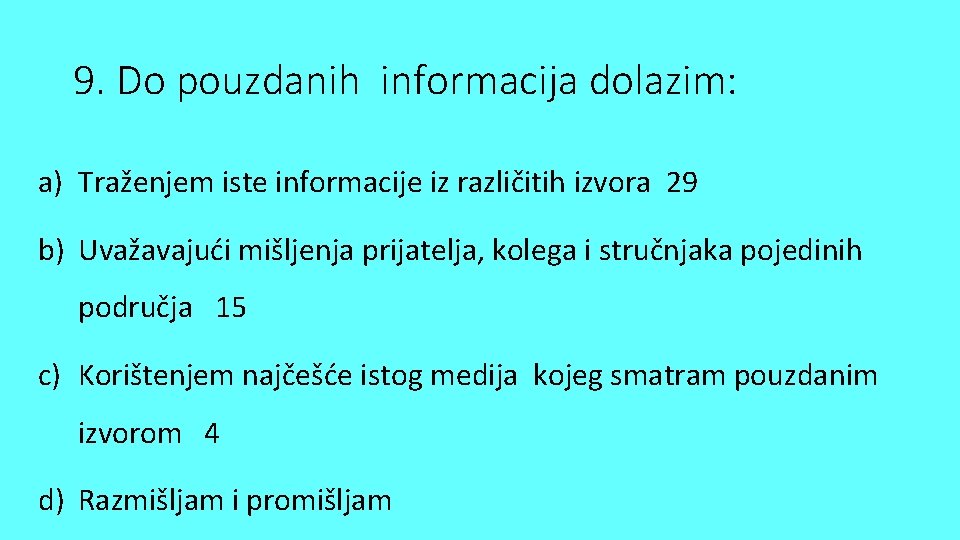 9. Do pouzdanih informacija dolazim: a) Traženjem iste informacije iz različitih izvora 29 b)