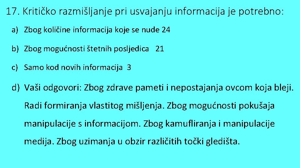 17. Kritičko razmišljanje pri usvajanju informacija je potrebno: a) Zbog količine informacija koje se