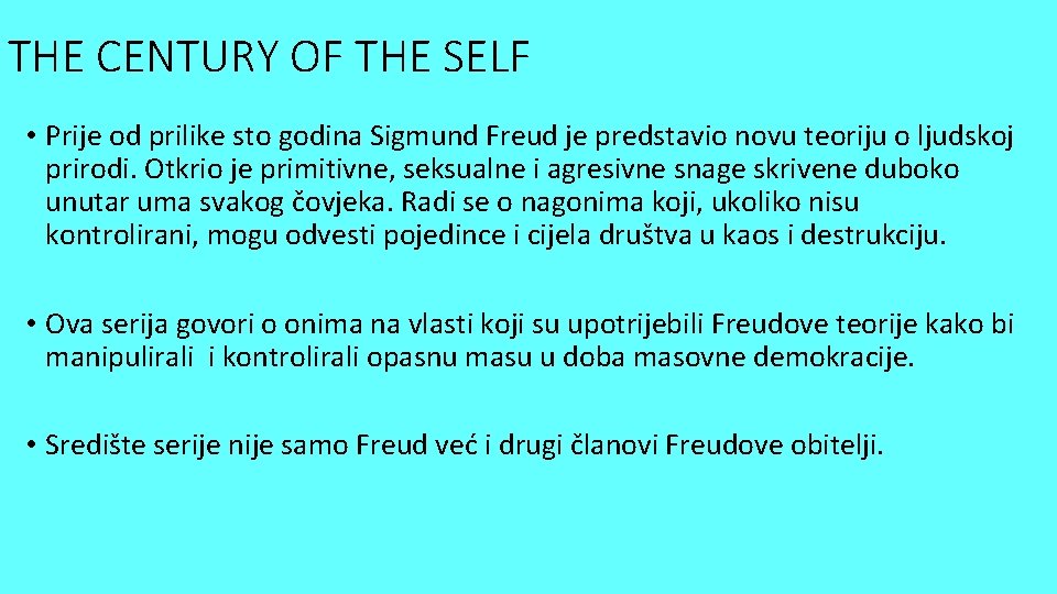 THE CENTURY OF THE SELF • Prije od prilike sto godina Sigmund Freud je