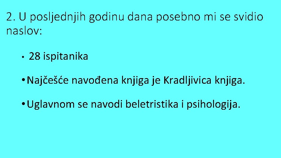 2. U posljednjih godinu dana posebno mi se svidio naslov: • 28 ispitanika •