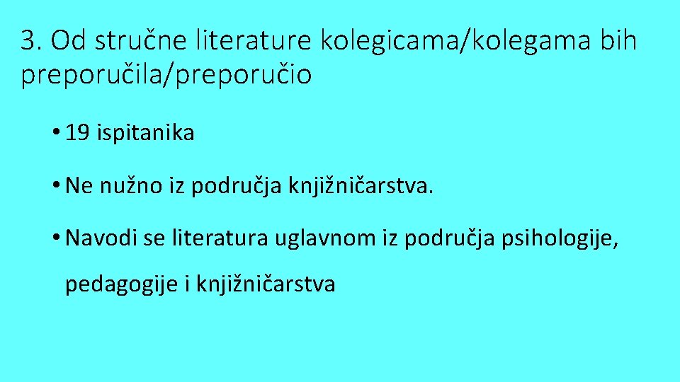 3. Od stručne literature kolegicama/kolegama bih preporučila/preporučio • 19 ispitanika • Ne nužno iz