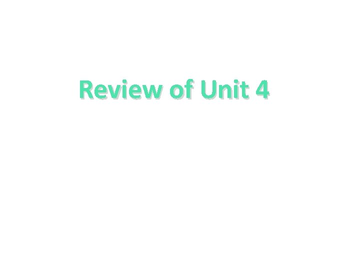 Review of Unit 4 