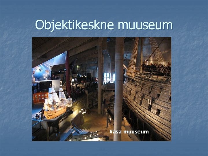 Objektikeskne muuseum Vasa muuseum 