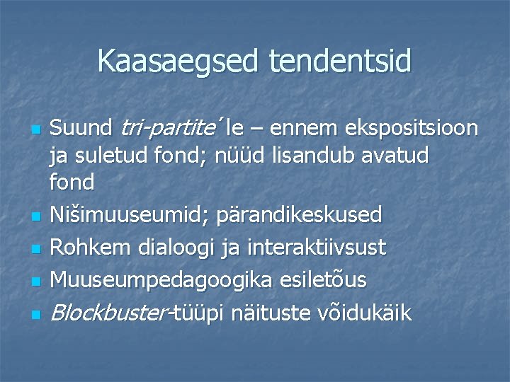 Kaasaegsed tendentsid n n n Suund tri-partite´le – ennem ekspositsioon ja suletud fond; nüüd