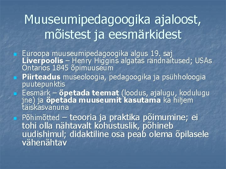 Muuseumipedagoogika ajaloost, mõistest ja eesmärkidest n n Euroopa muuseumipedagoogika algus 19. saj Liverpoolis –