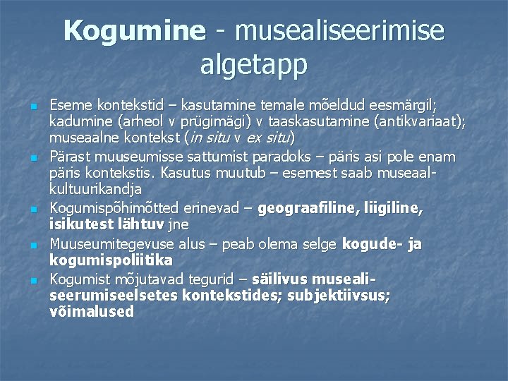 Kogumine - musealiseerimise algetapp n n n Eseme kontekstid – kasutamine temale mõeldud eesmärgil;