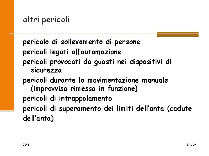 altri pericolo di sollevamento di persone pericoli legati all’automazione pericoli provocati da guasti nei