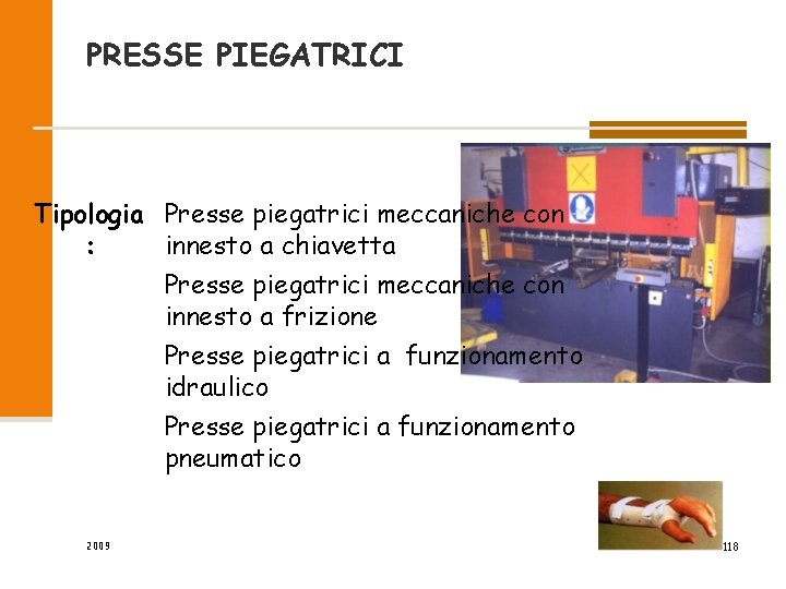 PRESSE PIEGATRICI Tipologia Presse piegatrici meccaniche con : innesto a chiavetta Presse piegatrici meccaniche