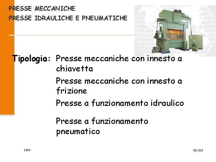 PRESSE MECCANICHE PRESSE IDRAULICHE E PNEUMATICHE Tipologia: Presse meccaniche con innesto a chiavetta Presse