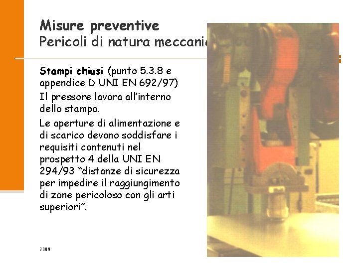 Misure preventive Pericoli di natura meccanica Stampi chiusi (punto 5. 3. 8 e appendice