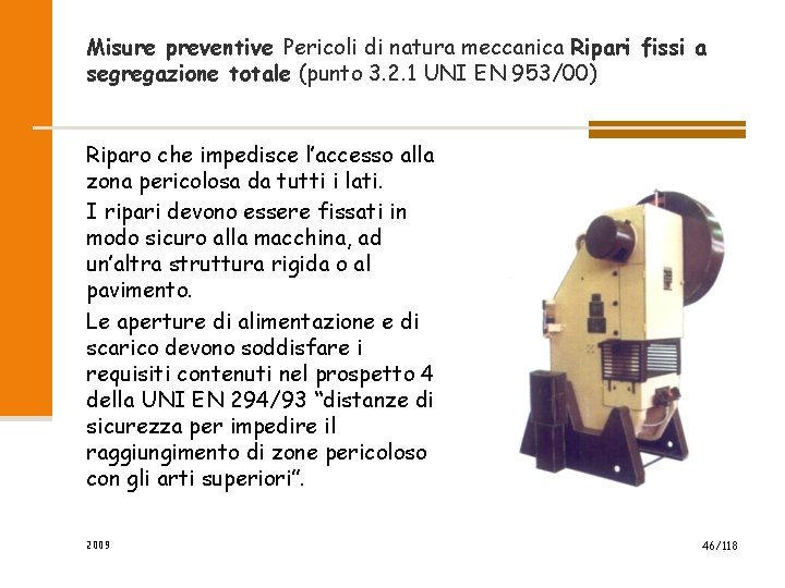Misure preventive Pericoli di natura meccanica Ripari fissi a segregazione totale (punto 3. 2.