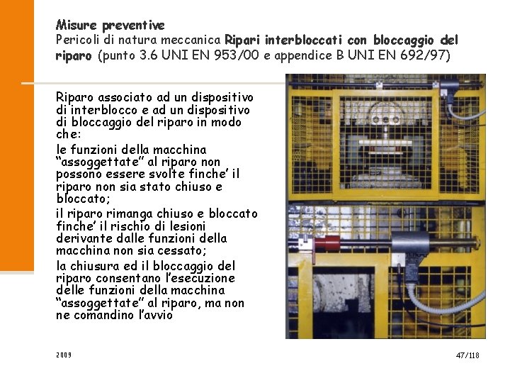 Misure preventive Pericoli di natura meccanica Ripari interbloccati con bloccaggio del riparo (punto 3.