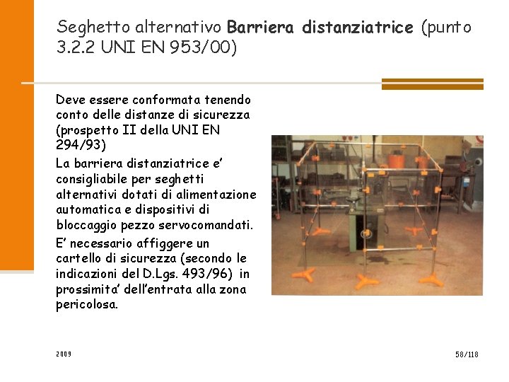 Seghetto alternativo Barriera distanziatrice (punto 3. 2. 2 UNI EN 953/00) Deve essere conformata