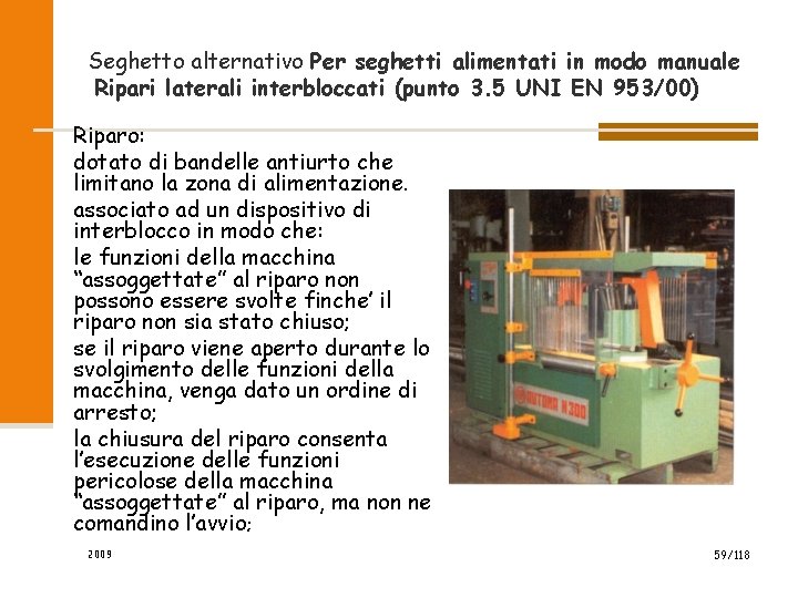 Seghetto alternativo Per seghetti alimentati in modo manuale Ripari laterali interbloccati (punto 3. 5