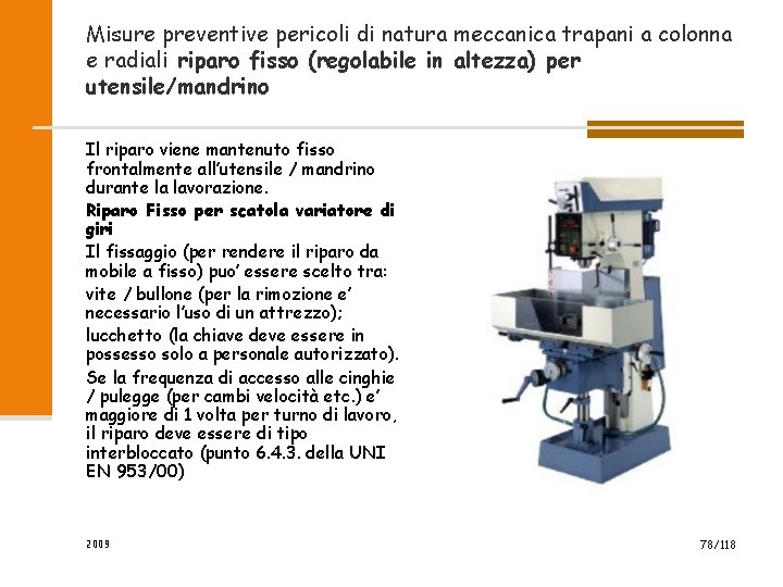 Misure preventive pericoli di natura meccanica trapani a colonna e radiali riparo fisso (regolabile