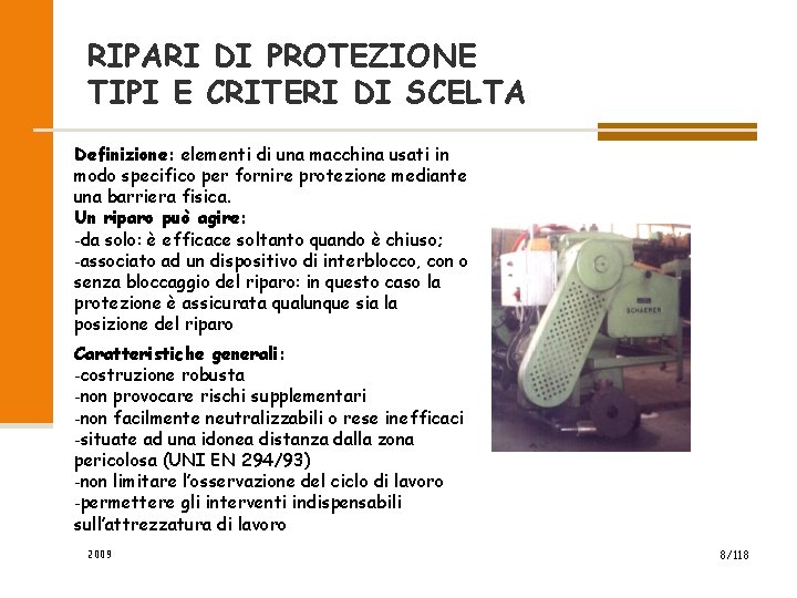 RIPARI DI PROTEZIONE TIPI E CRITERI DI SCELTA Definizione: elementi di una macchina usati