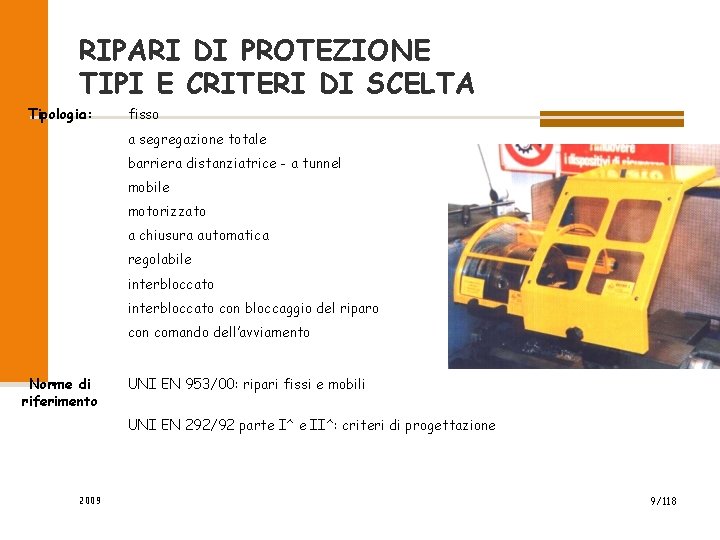 RIPARI DI PROTEZIONE TIPI E CRITERI DI SCELTA Tipologia: fisso a segregazione totale barriera