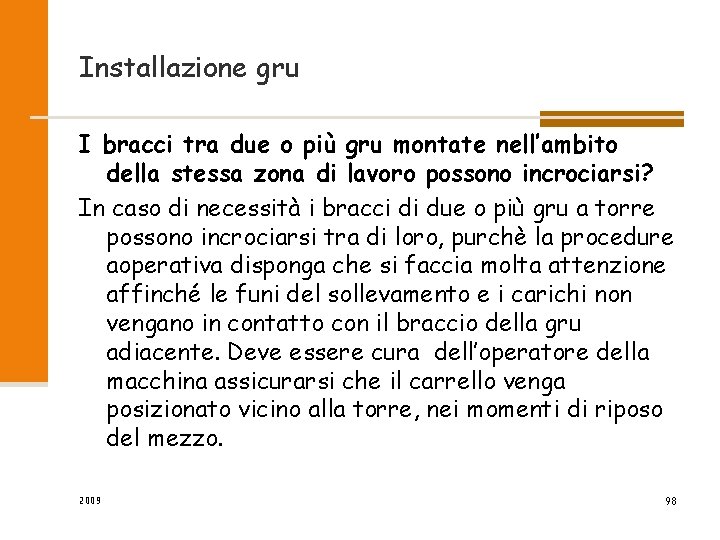 Installazione gru I bracci tra due o più gru montate nell’ambito della stessa zona