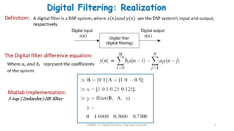 Digital Filtering: Realization Definition: The Digital filter difference equation: Matlab Implementation: 3 -tap (2