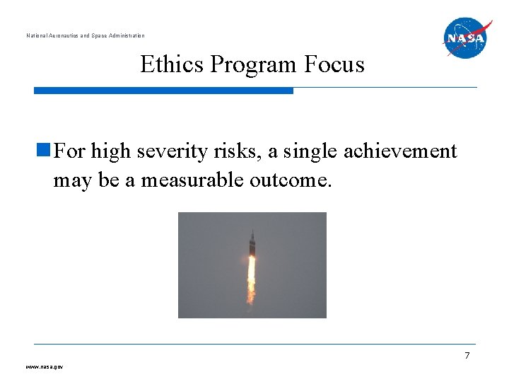 National Aeronautics and Space Administration Ethics Program Focus For high severity risks, a single