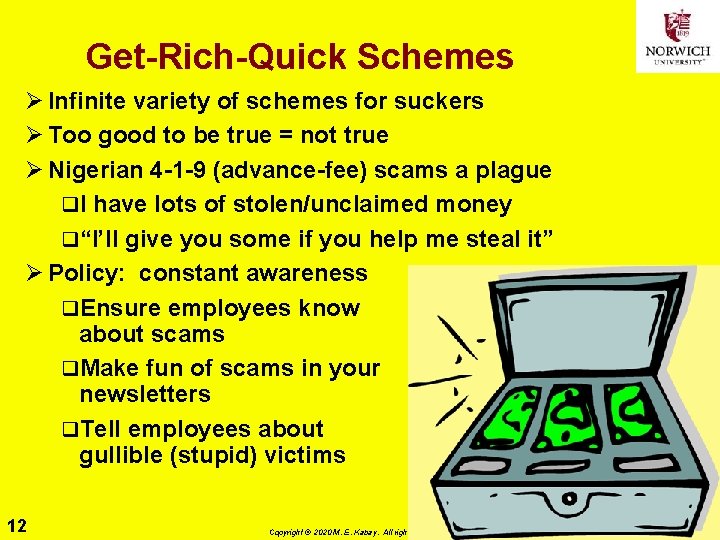 Get-Rich-Quick Schemes Ø Infinite variety of schemes for suckers Ø Too good to be