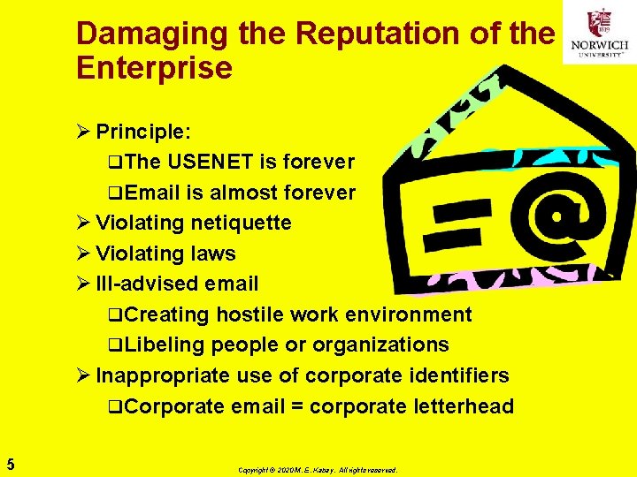 Damaging the Reputation of the Enterprise Ø Principle: q. The USENET is forever q.