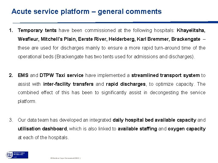 Acute service platform – general comments 1. Temporary tents have been commissioned at the