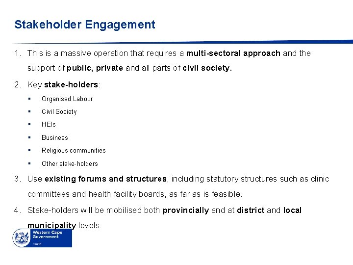 Stakeholder Engagement 1. This is a massive operation that requires a multi-sectoral approach and