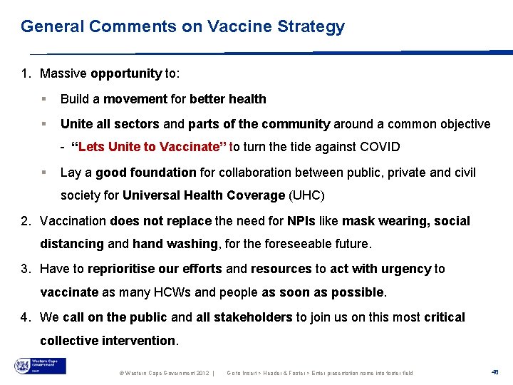 General Comments on Vaccine Strategy 1. Massive opportunity to: § Build a movement for