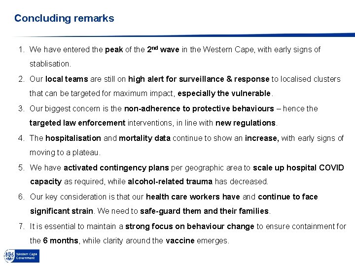 Concluding remarks 1. We have entered the peak of the 2 nd wave in