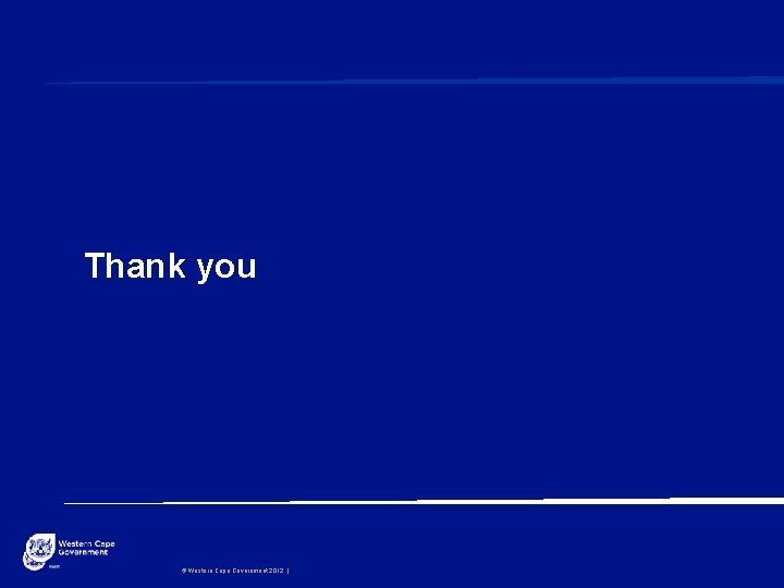 Thank you © Western Cape Government 2012 | 
