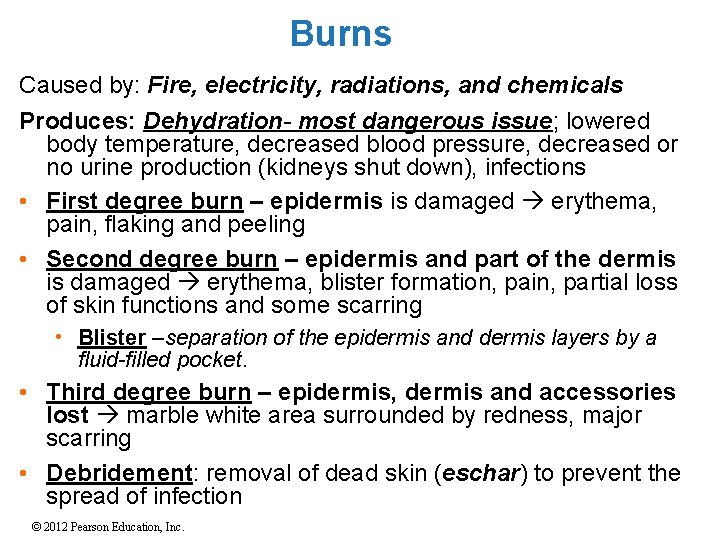 Burns Caused by: Fire, electricity, radiations, and chemicals Produces: Dehydration- most dangerous issue; lowered