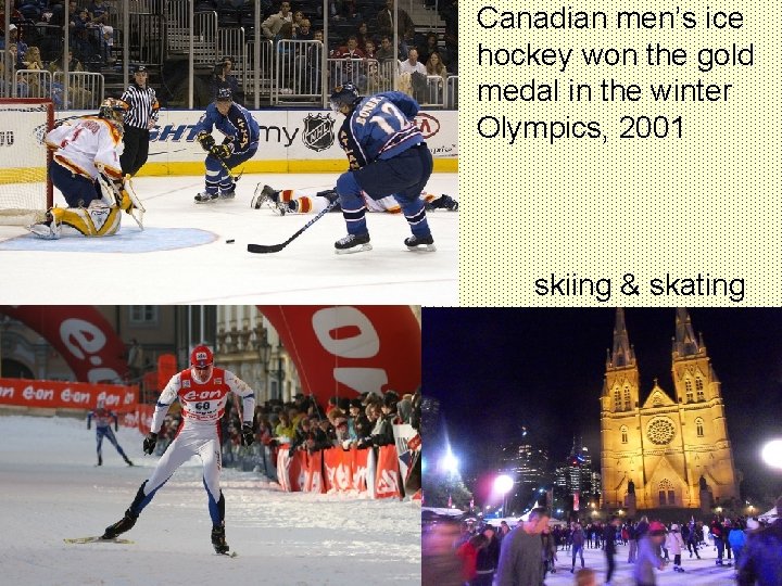 Canadian men’s ice hockey won the gold medal in the winter Olympics, 2001 skiing