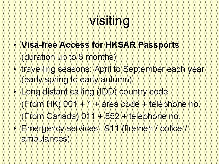 visiting • Visa-free Access for HKSAR Passports (duration up to 6 months) • travelling