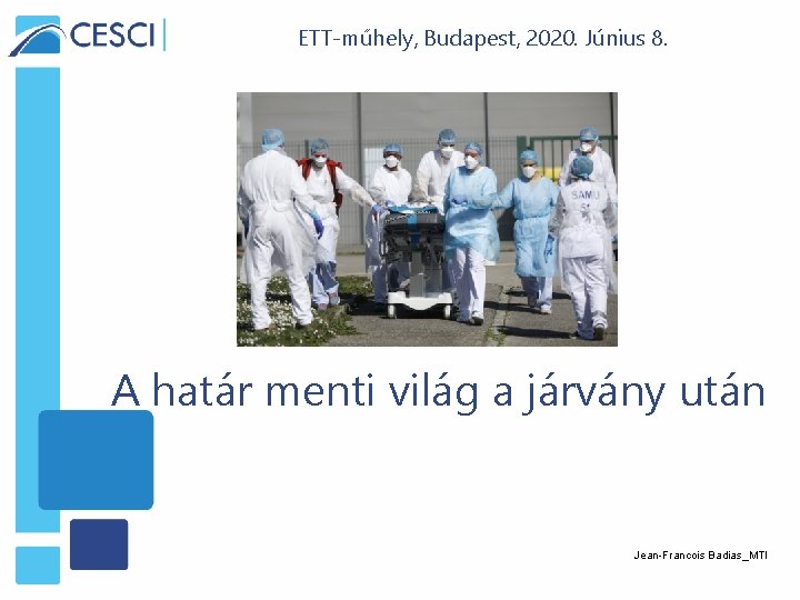 ETT-műhely, Budapest, 2020. Június 8. A határ menti világ a járvány után Jean-Francois Badias_MTI