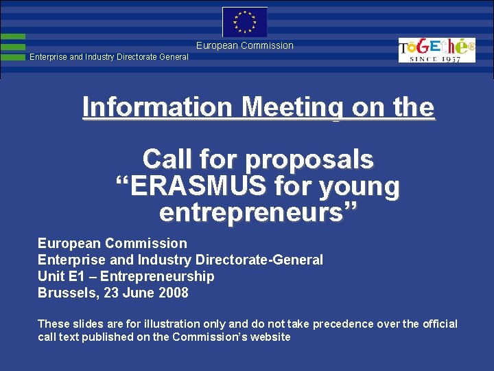 European Commission Enterprise and Industry Directorate General Information Meeting on the Call for proposals