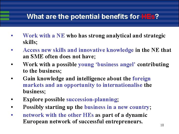 What are the potential benefits for HEs? • • Work with a NE who