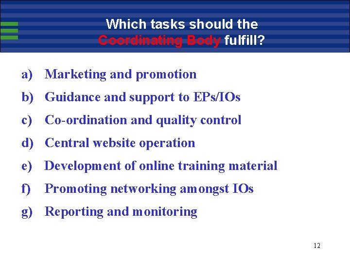 Which tasks should the Coordinating Body fulfill? a) Marketing and promotion b) Guidance and