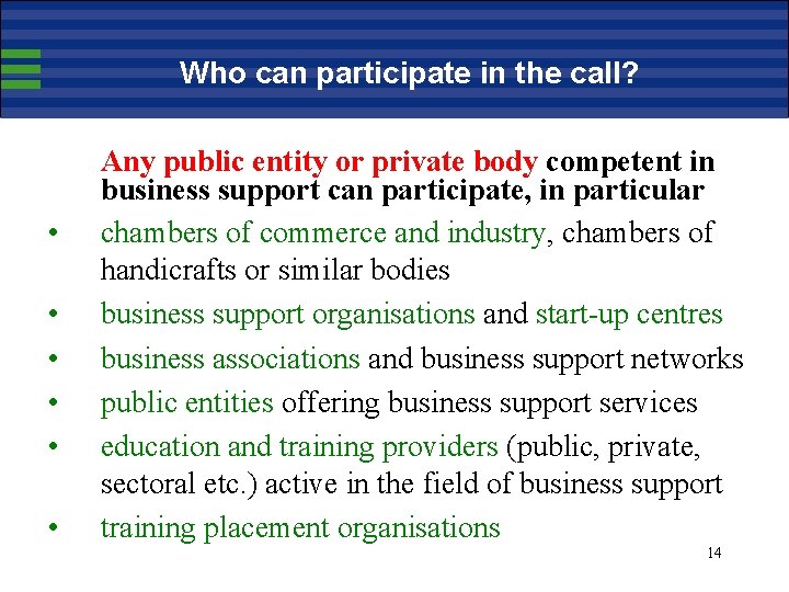 Who can participate in the call? • • • Any public entity or private