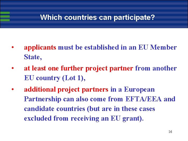 Which countries can participate? • applicants must be established in an EU Member State,