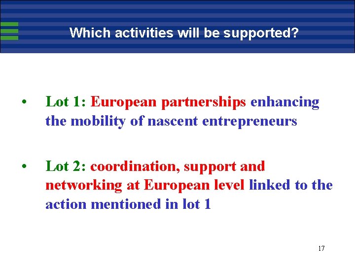 Which activities will be supported? • Lot 1: European partnerships enhancing the mobility of